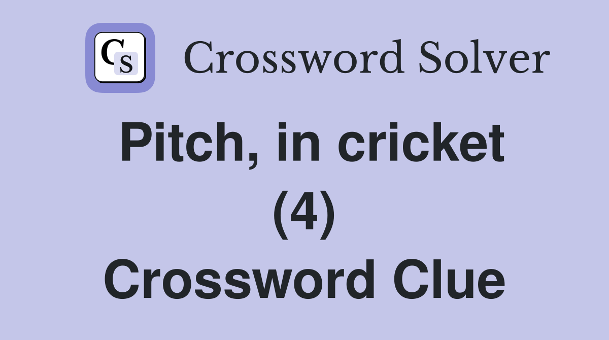 Pitch, in cricket (4) Crossword Clue Answers Crossword Solver